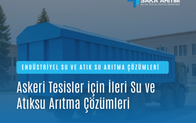 Askeri Tesisler için İleri Su ve Atıksu Arıtma Çözümleri