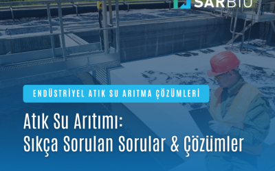 Atık Su Arıtımı: Sıkça Sorulan Sorular ve Saka Arıtım’ın Çözümleri