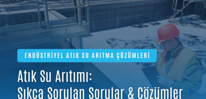 Atık Su Arıtımı: Sıkça Sorulan Sorular ve Saka Arıtım’ın Çözümleri