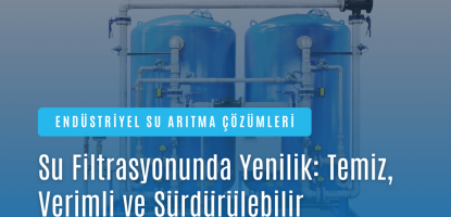Endüstriyel Filtrasyon Sistemleri: Çalışma Prensipleri ve Avantajları